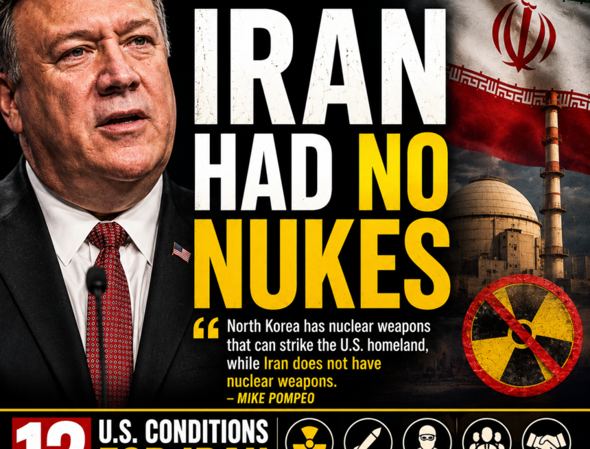 RAN HAD NO NUKES Mike Pompeo Admits Iran Had No Nuclear Weapons | U.S. 12 Conditions Explained