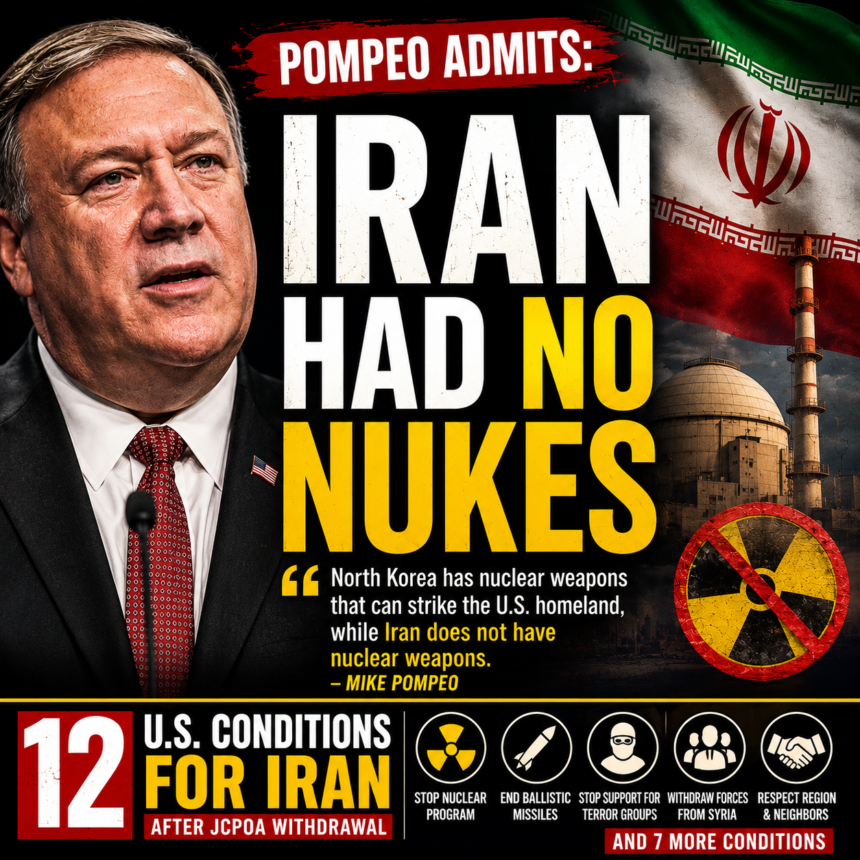 RAN HAD NO NUKES Mike Pompeo Admits Iran Had No Nuclear Weapons | U.S. 12 Conditions Explained